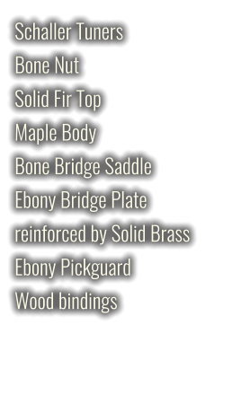 Schaller Tuners Bone Nut Solid Fir Top Maple Body Bone Bridge Saddle Ebony Bridge Plate reinforced by Solid Brass Ebony Pickguard Wood bindings