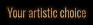 Your artistic choice