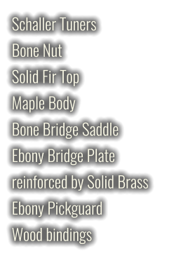 Schaller Tuners Bone Nut Solid Fir Top Maple Body Bone Bridge Saddle Ebony Bridge Plate reinforced by Solid Brass Ebony Pickguard Wood bindings